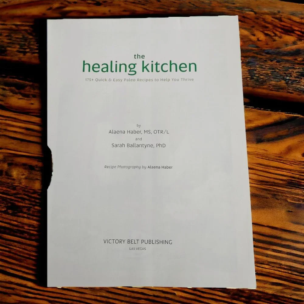 The Healing Kitchen by Alaena Haber & Sarah Ballantyne - Quick & Easy Paleo